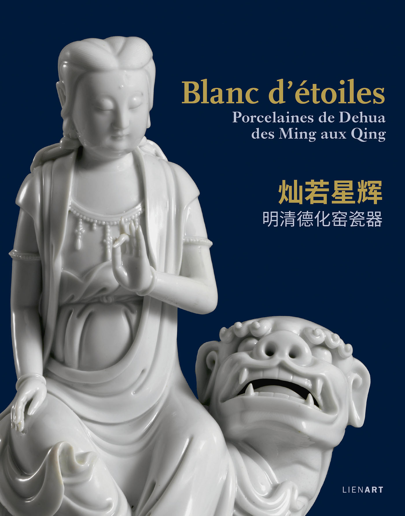 Blanc d'étoiles. Porcelaines de Dehua, des Ming aux Qing