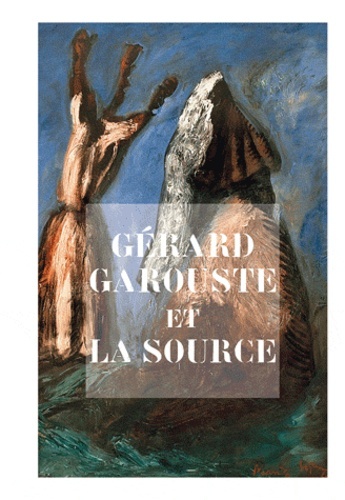 Gerard garouste et la source
