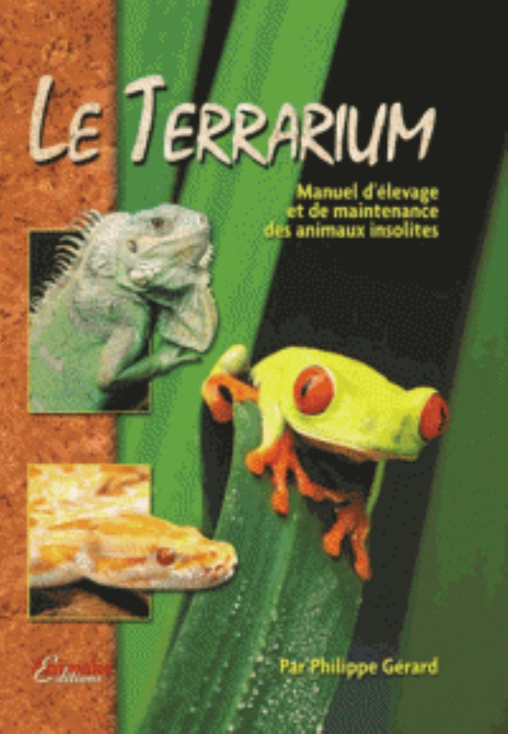 Le terrarium - manuel d'élevage et de maintenance des animaux insolites