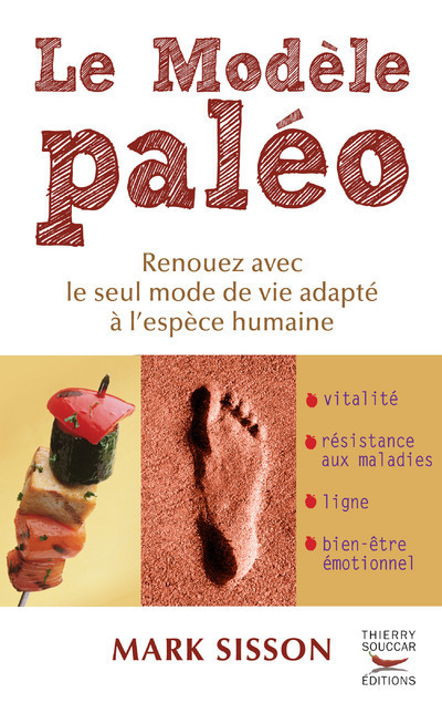 Le modele paleo. renouez avec le seul mode de vie adapte a l'espece humaine