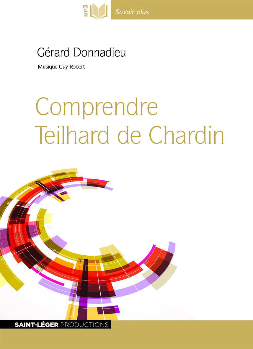 Comprendre teilhard de chardin