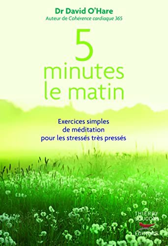 5 minutes le matin : exercices simples de meditation pour les stresses, tres p