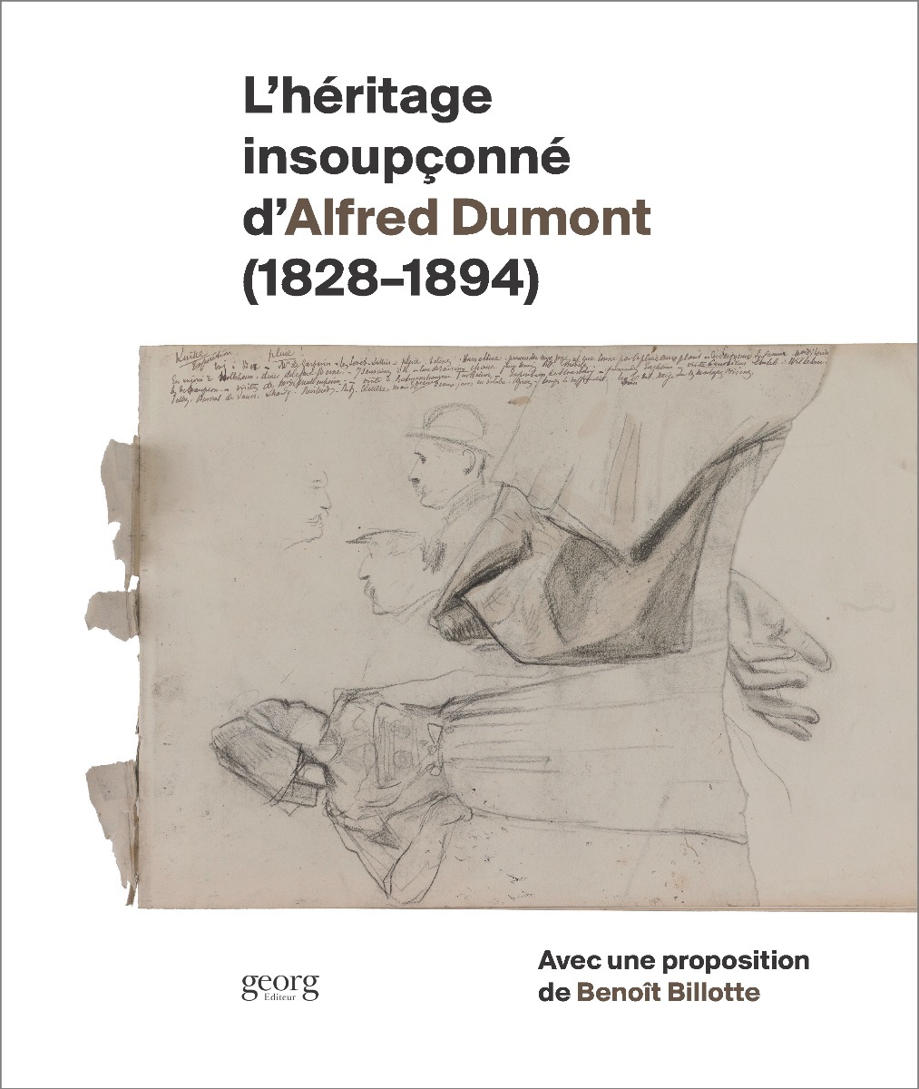 L'héritage insoupçonné d'Alfred Dumont, 1828-1894 - avec une proposition de Benoît Billotte