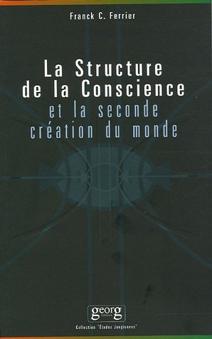 STRUCTURE DE LA CONSCIENCE ET LA SECONDE CREATION DU MONDE