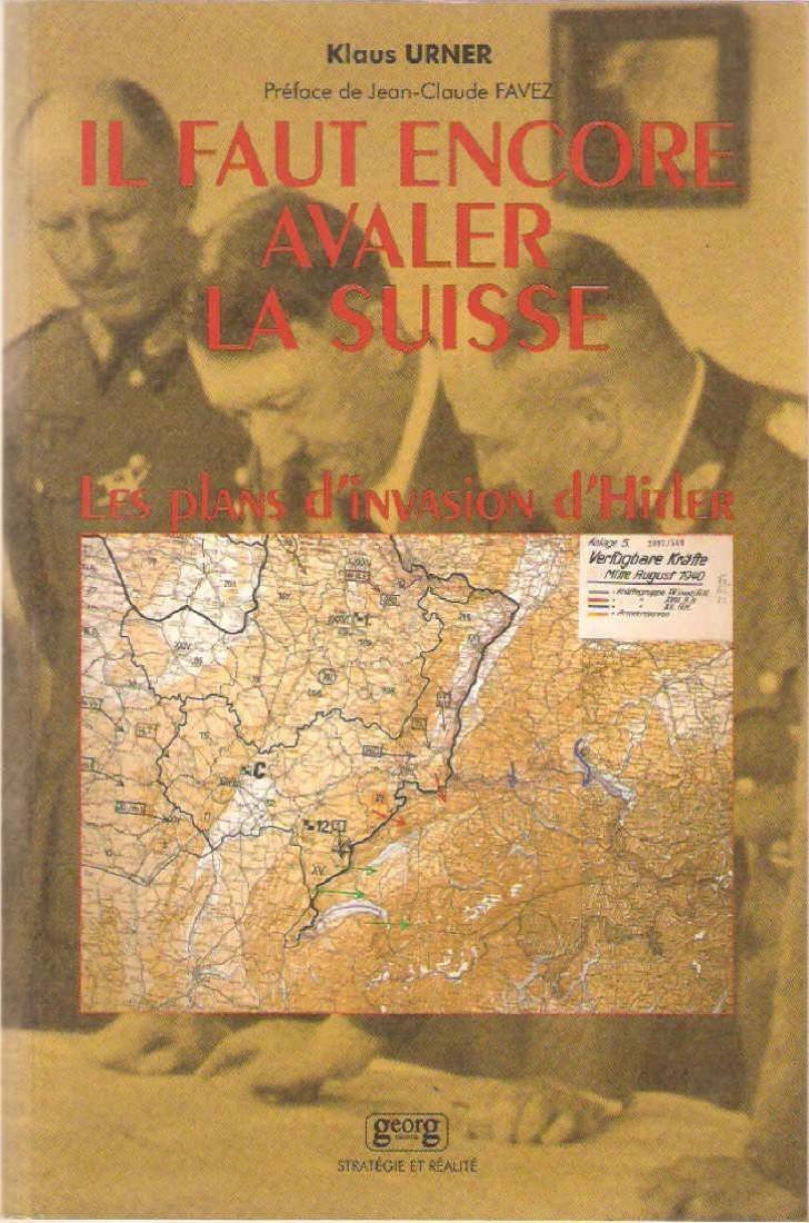"Il faut encore avaler la Suisse" - les plans d'invasion et de guerre économique d'Hitler contre la Suisse