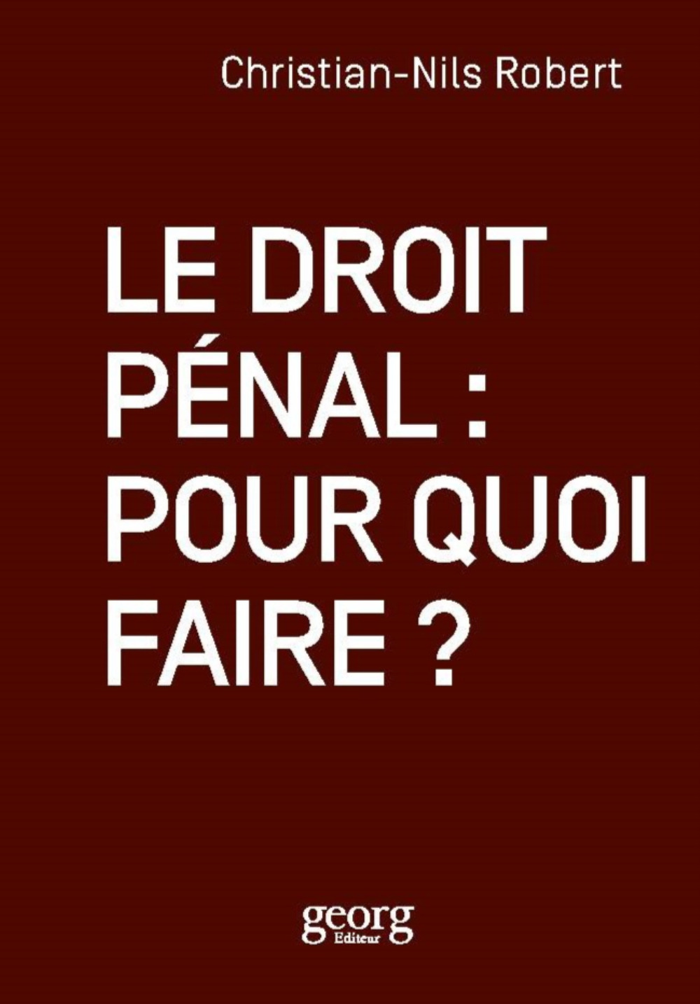 LE DROIT PENAL : POUR QUOI FAIRE ?