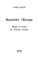 Rejoindre l'Europe - destin et avenir de l'Europe centrale