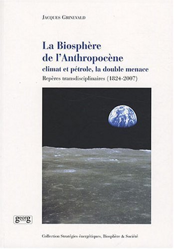 La biosphère de l'Anthropocène - climat et pétrole, la double menace