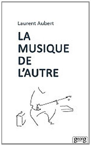 La musique de l'autre - les nouveaux défis de l'ethnomusicologie