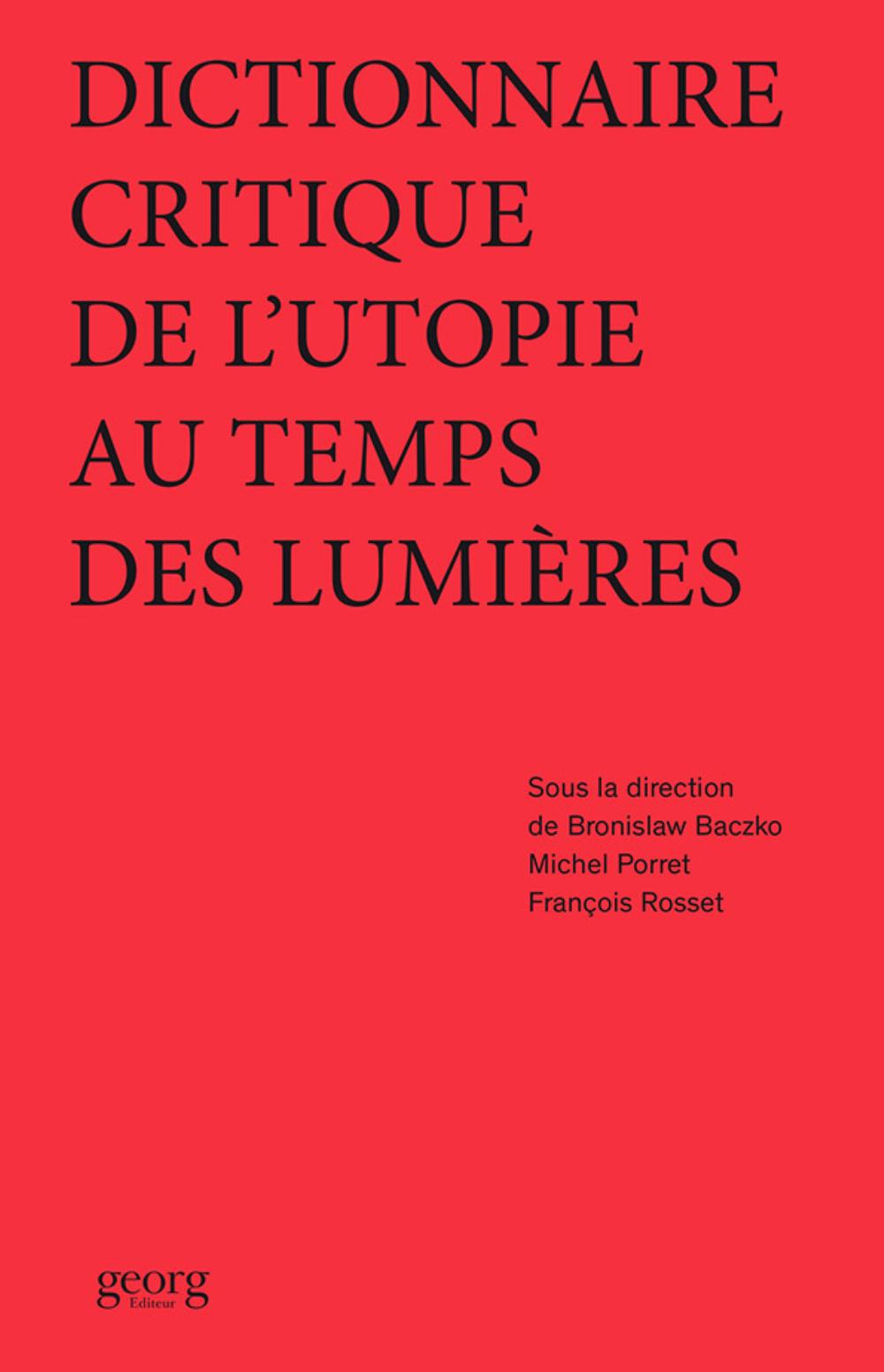 DICTIONNAIRE CRITIQUE DE L'UTOPIE AU TEMPS DES LUMIERES
