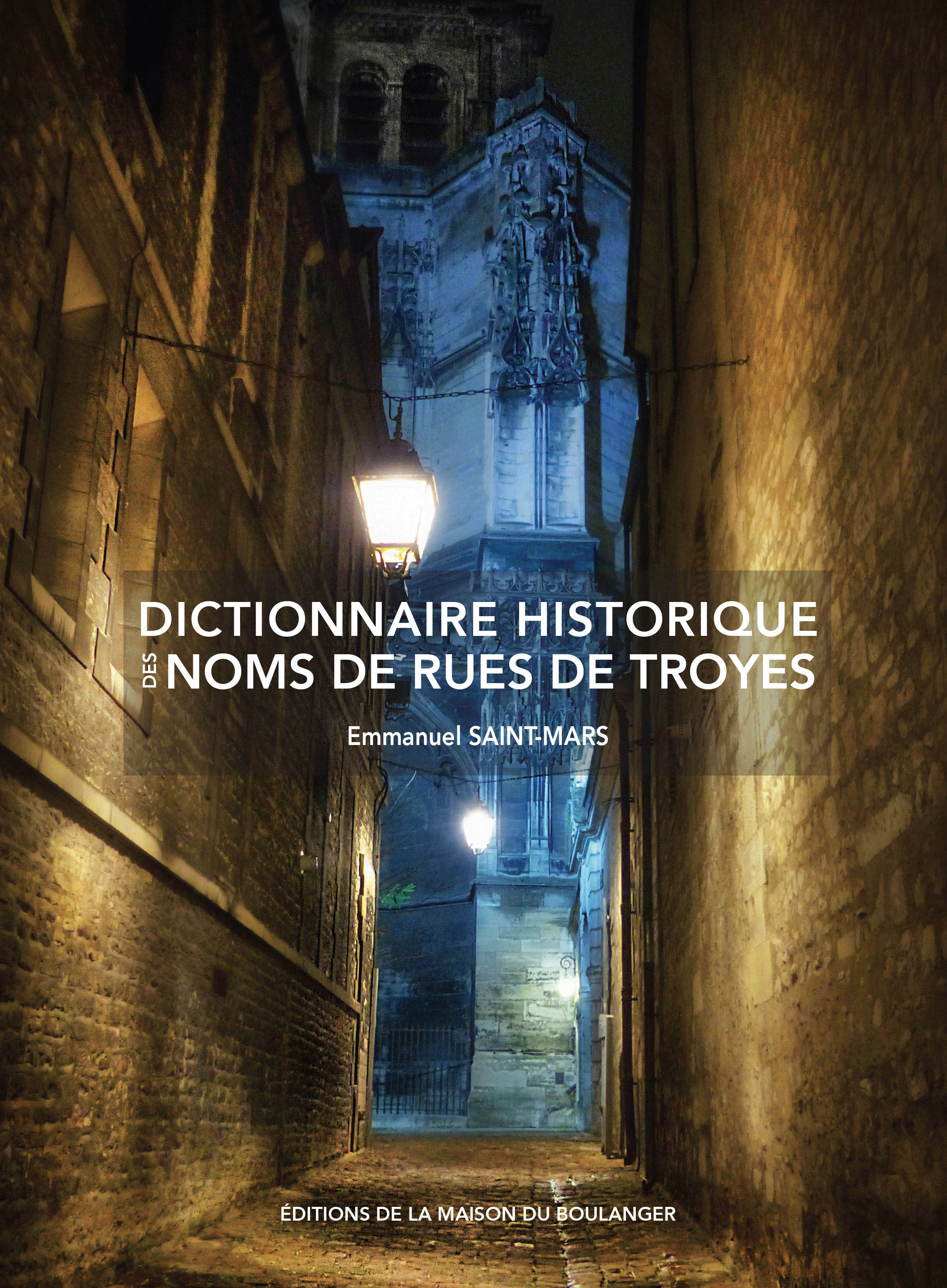 DICTIONNAIRE HISTORIQUE DES NOMS DE RUES DE TROYES