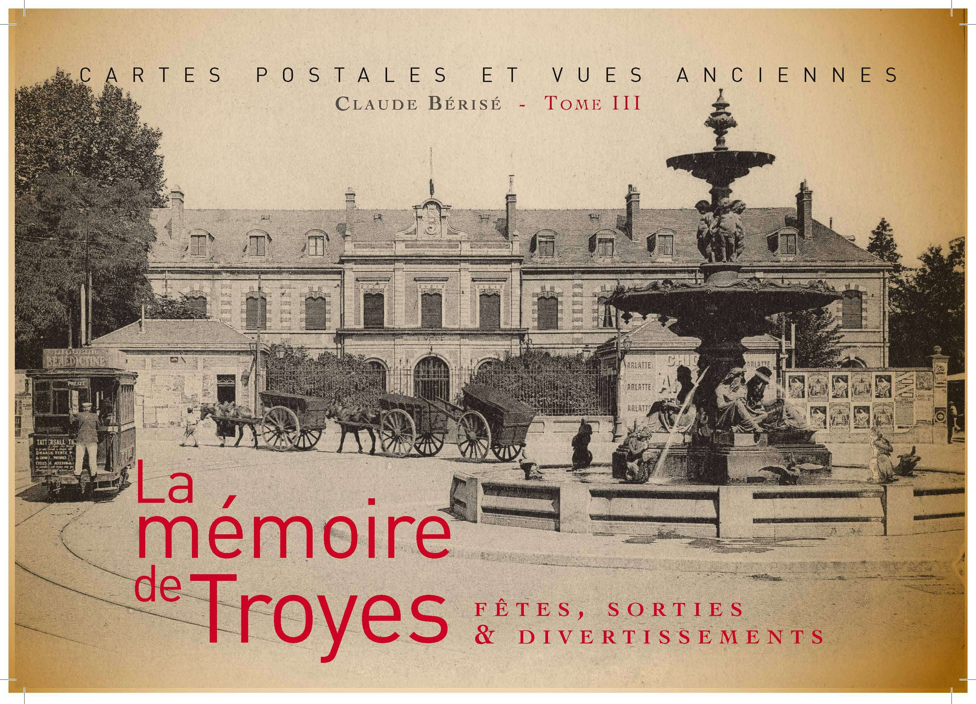 LA MEMOIRE DE TROYES III - FETES, SORTIES & DIVERTISSEMENTS (CARTES POSTALES ET VUES ANCIENNES)
