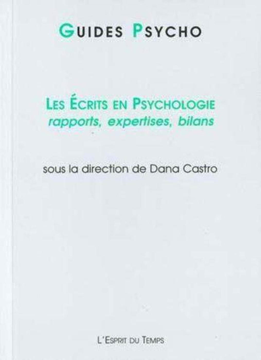 LES ECRITS EN PSYCHOLOGIE:RAPPORTS, EXPERTISES, BILANS - GUIDE PSYCHO N°2