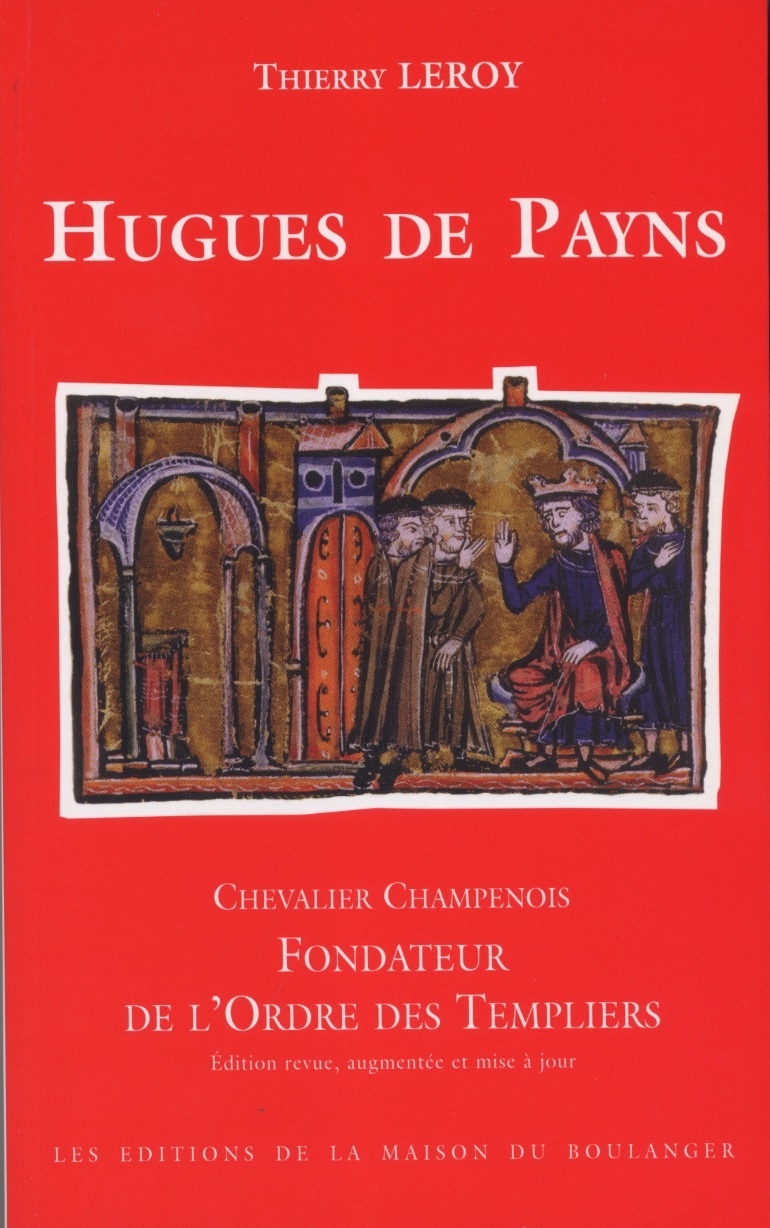 HUGUES DE PAYNS - CHEVALIER CHAMPENOIS, FONDATEUR DE L'ORDRE DES TEMPLIERS