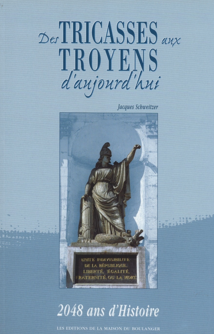 DES TRICASSES AUX TROYENS D'AUJOURD'HUI - 2048 ANS D'HISTOIRE