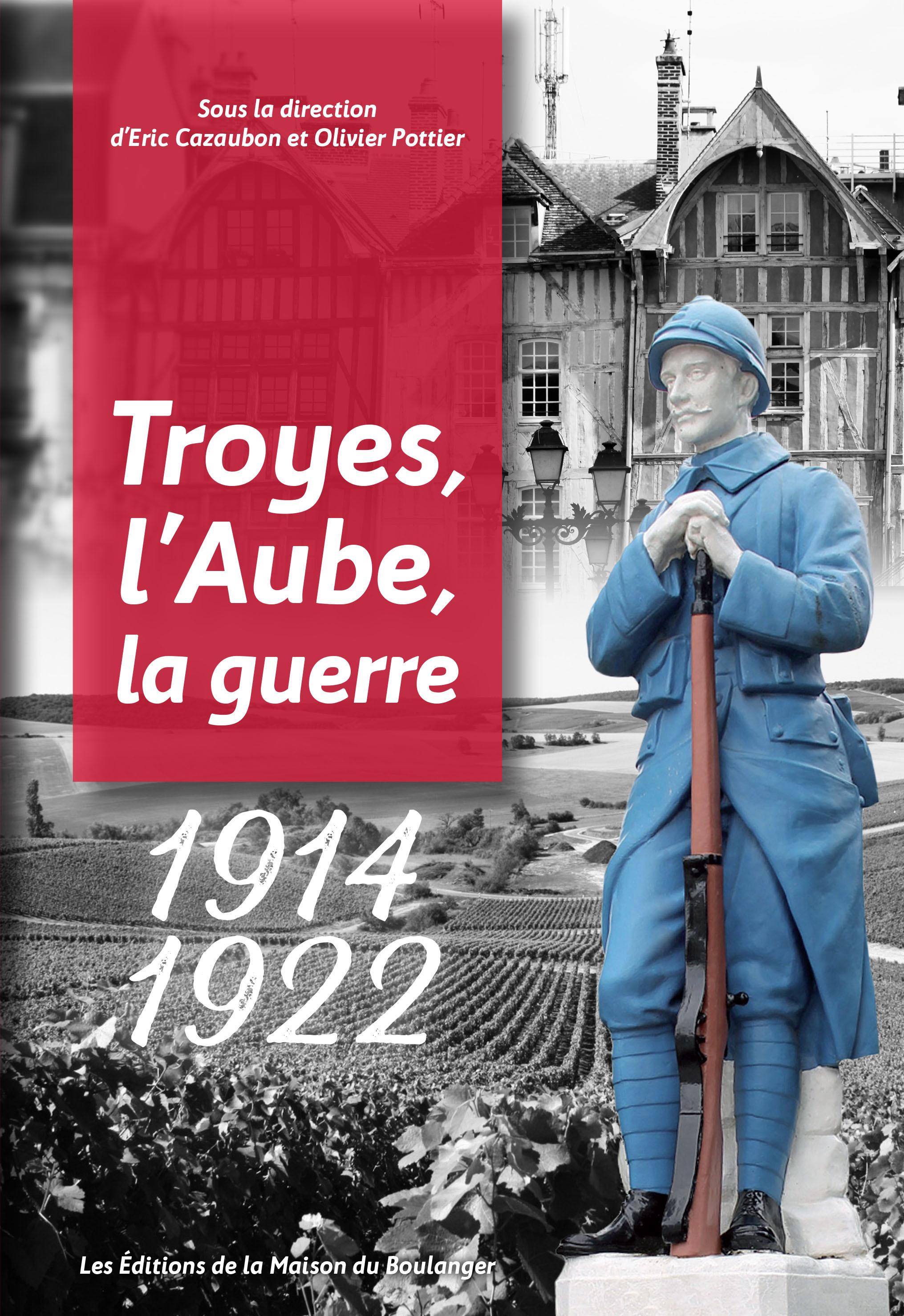 1914-1922 : TROYES, L'AUBE, LA GUERRE