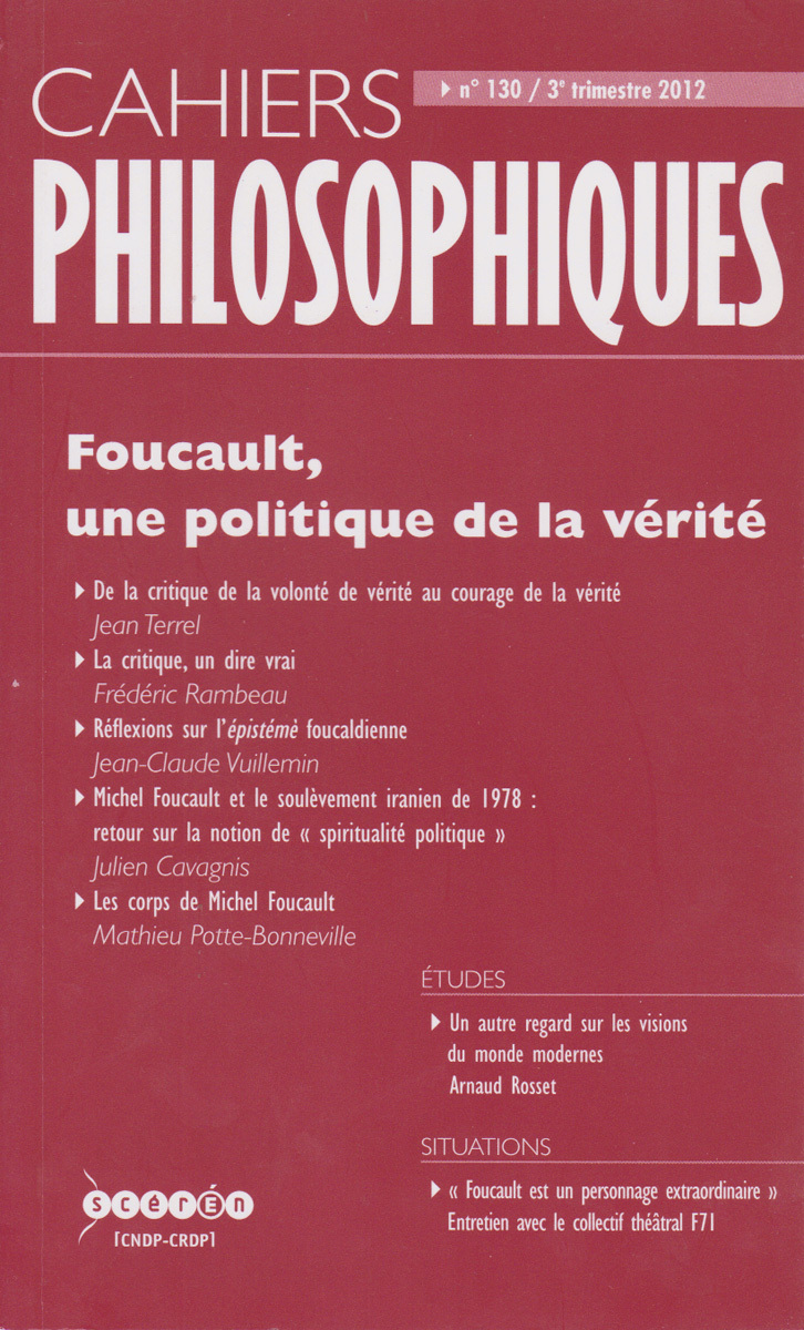 CAHIERS PHILOSOPHIQUES, N. 130 (3/2012)  FOUCAULT, UNE  POLITIQUE DE LA VERITE