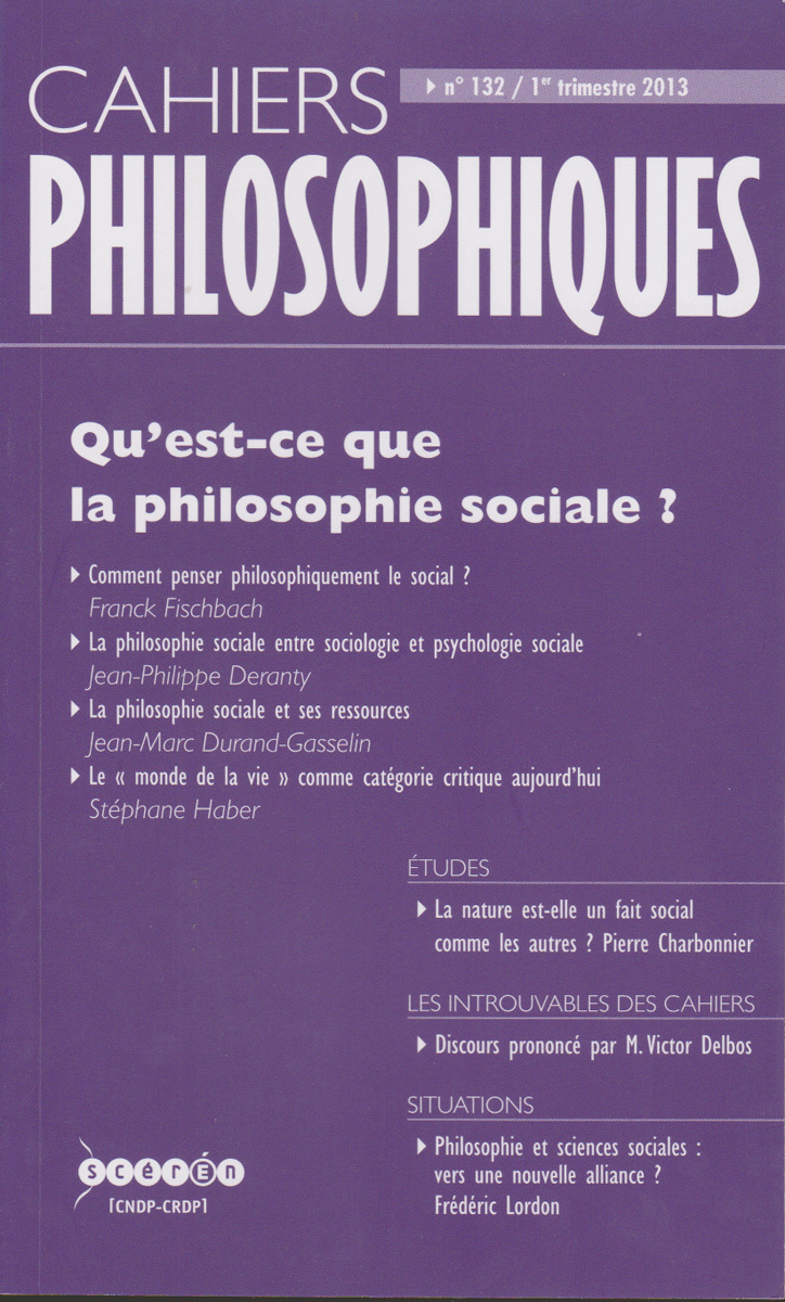 CAHIERS PHILOSOPHIQUES, N. 132 (1/2013)  QU EST-CE QUE LA PHILOSOPHIE SOCIALE?