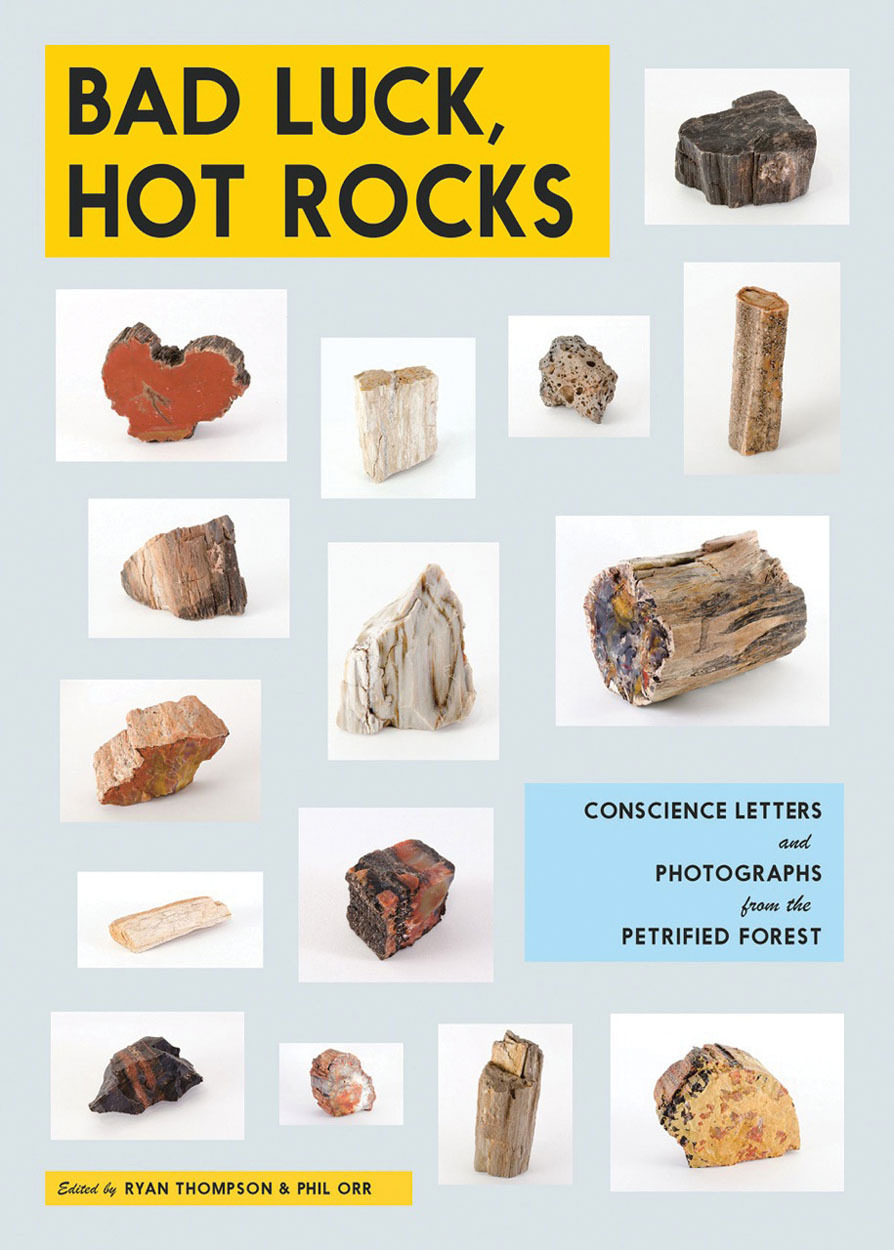 Bad Luck, Hot Rocks: Conscience Letters and Photographs from the Petrified Forest /anglais