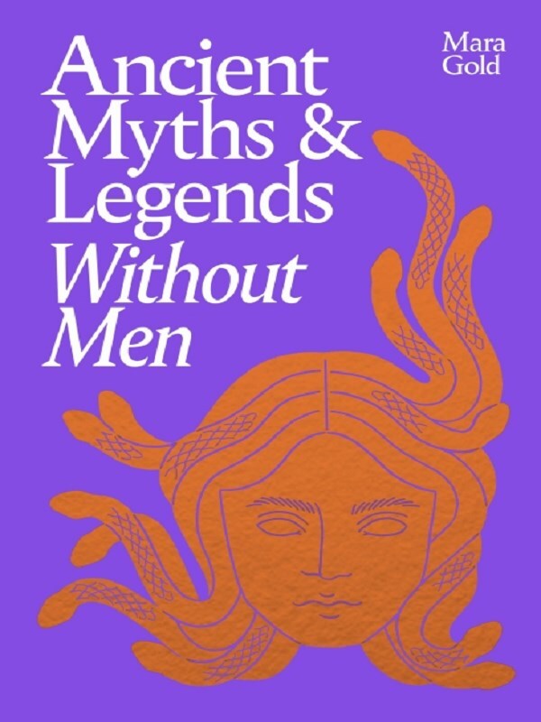 Ancient Myths and Legends Without Men /anglais
