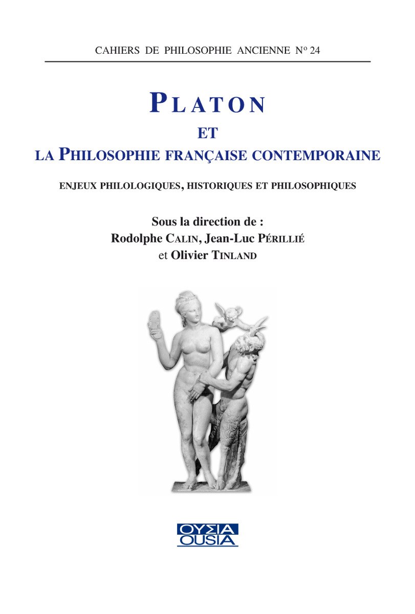 PLATON ET LA PHILOSOPHIE FRANCAISE CONTEMPORAINE ENJEUX PHILOLOGIQUES, HISTORIQUES