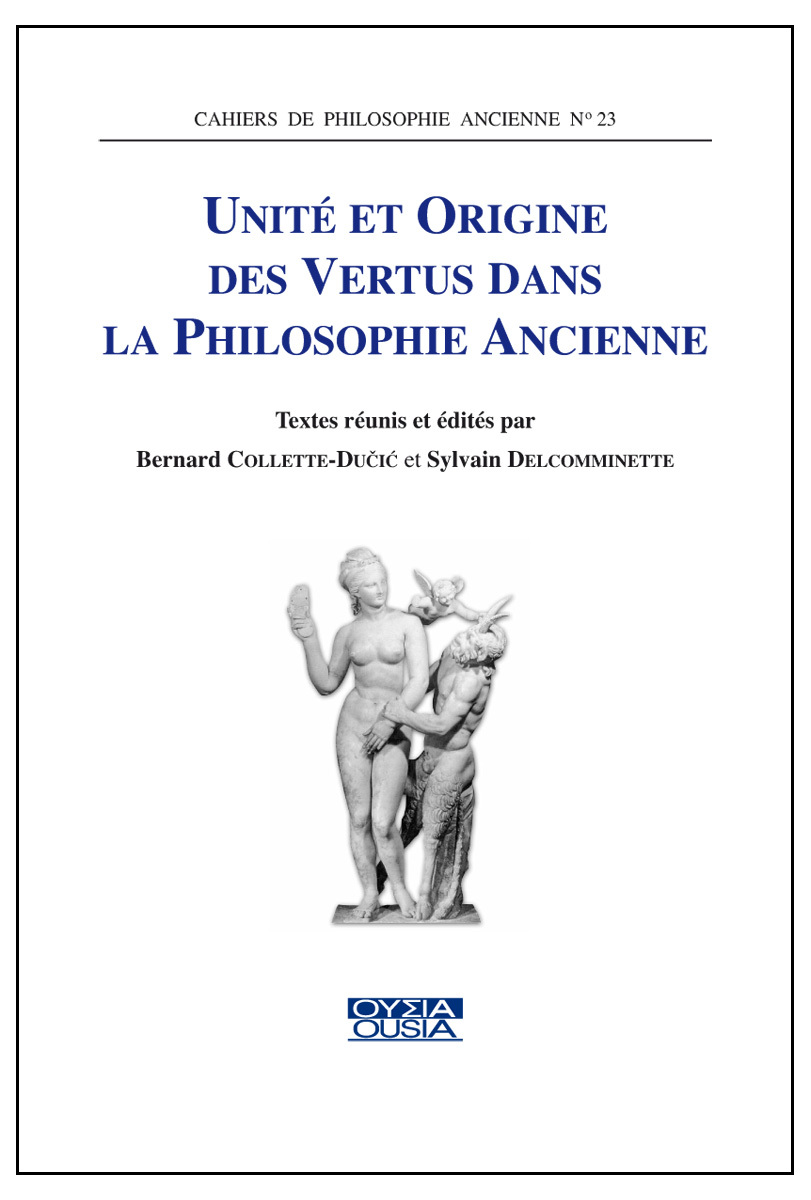 UNITE ET ORIGINE DES VERTUS DANS LA PHILOSOPHIE ANCIENNE