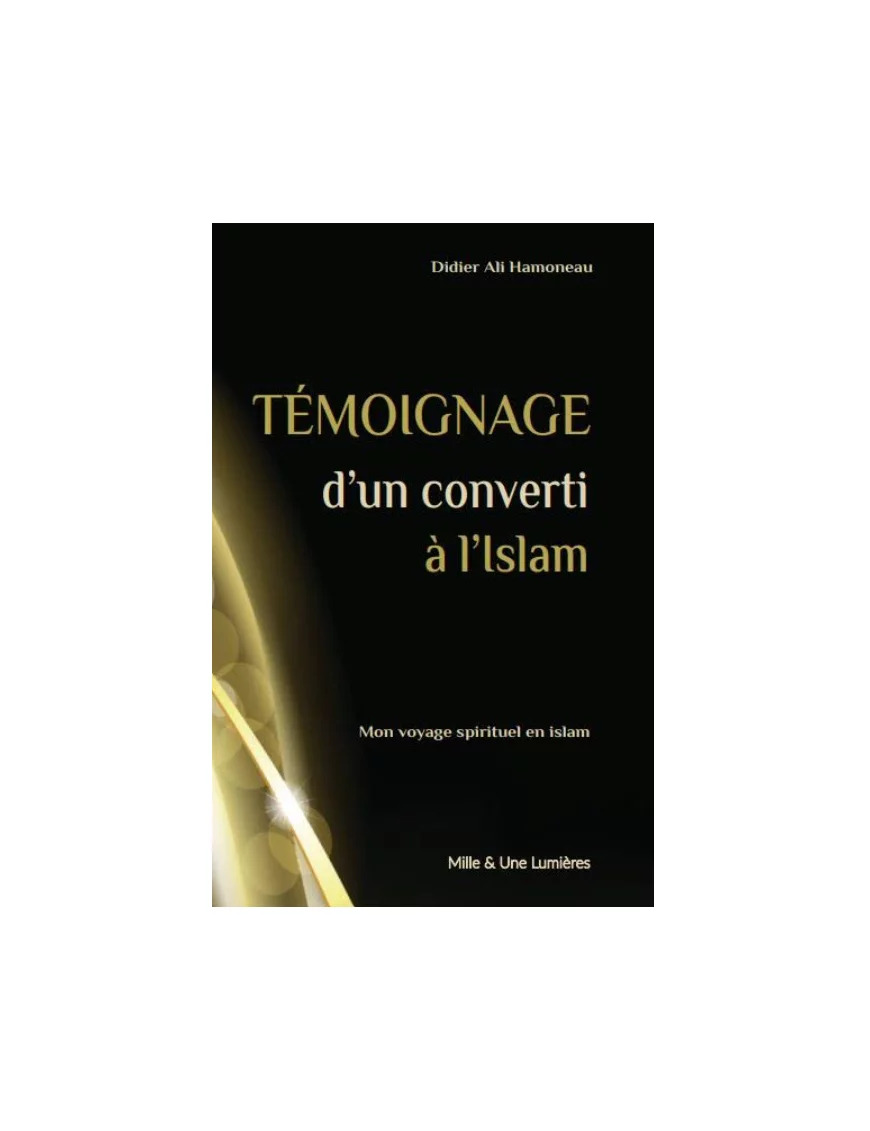 TéMOIGNAGE D'UN CONVERTI à L'ISLAM