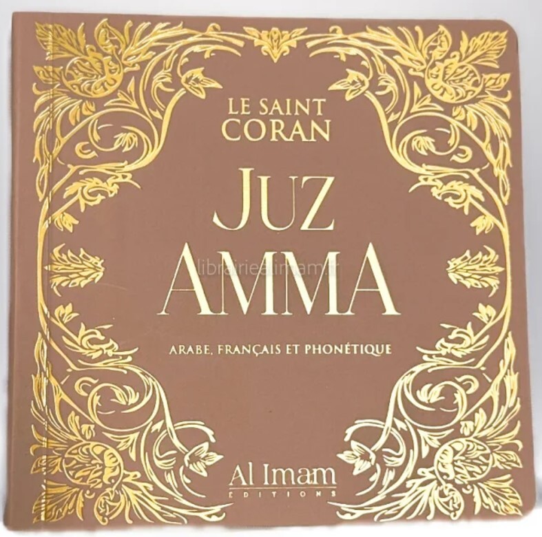 JUZ AMMA  LE SAINT CORAN  ARABE FRANçAIS ET PHONéTIQUE éDITION AL IMAM BEIGE