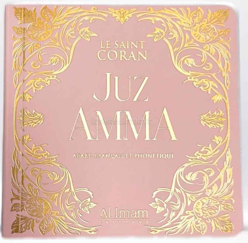 JUZ AMMA  LE SAINT CORAN  ARABE FRANçAIS ET PHONéTIQUE éDITION AL IMAM ROSE