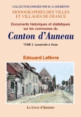 AUNEAU (DOCUMENTS HISTORIQUES ET STATISTIQUES SUR LES COMMUNES DU CANTON D'). TOME II