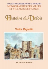 Histoire du Valois - excursions dans les forêts de Villers-Cotterêts et de Compiègne