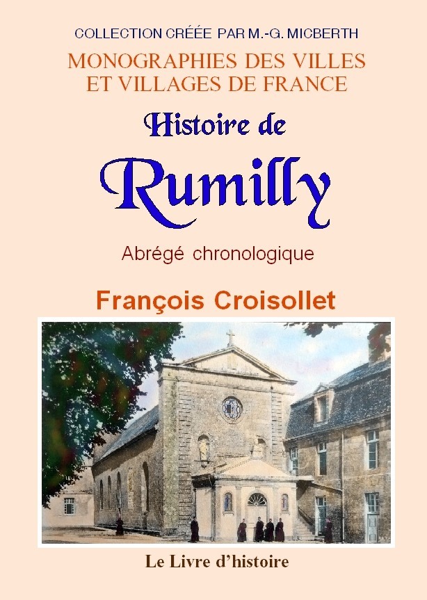 Histoire de Rumilly - abrégé chronologique des principaux faits municipaux, militaires, ecclésiastiques et littéraires