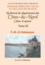 COTES-DU-NORD (LE LITTORAL DU DEPARTEMENT DES) TOME III. NOTIONS HISTORIQUES, GEOGRAPHIQUES, STATIST