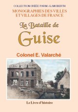 La bataille de Guise - les 28, 29 et 30 août 1914 au 10e corps d'armée