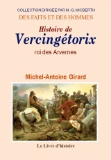 Histoire de Vercingétorix, roi des Arvernes