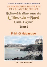 COTES-DU-NORD (LE LITTORAL DU DEPARTEMENT DES) TOME I. NOTIONS HISTORIQUES, GEOGRAPHIQUES, STATISTIQ