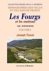 LES FOURGS ET ACCESSOIREMENT LES ENVIRONS. VOLUME I