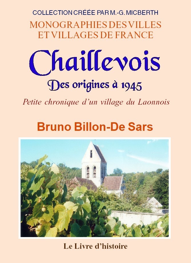 CHAILLEVOIS Des origines à 1945. Petite chronique d'un village du Laonnois
