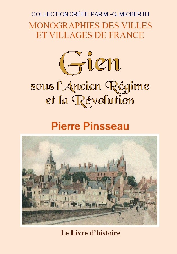 Gien sous l'Ancien régime et la Révolution - d'après les mémoires inédits de l'abbé Vallet, député à l'Assemblée constituante