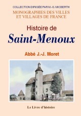 Histoire de Saint-Menoux - temps préhistoriques, vie et culte de saint Menoux, l'abbaye, la paroisse, la commune, époque rév