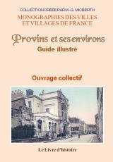 Provins et ses environs - guide illustré