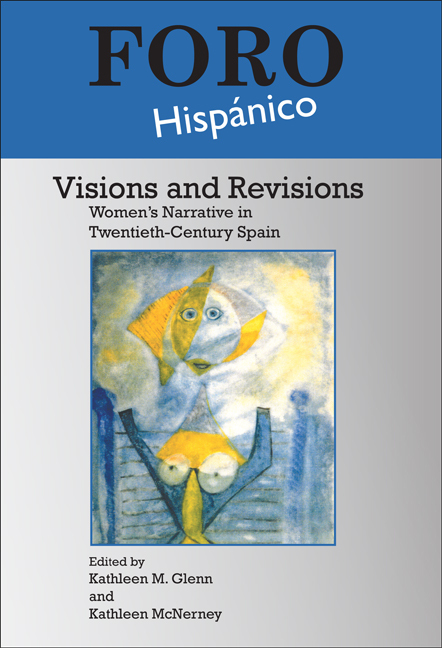 VISIONS AND REVISIONS. WOMEN'S NARRATIVE IN TWENTIETH-CENTURY SPAIN.
