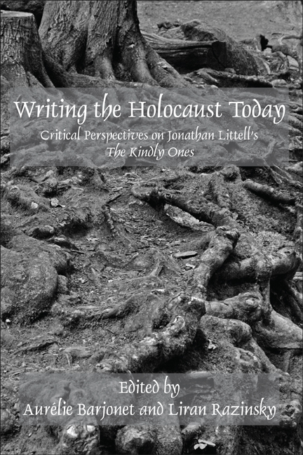WRITING THE HOLOCAUST TODAY. CRITICAL PERSPECTIVES ON JONATHAN LITTELL S THE KINDLY ONES