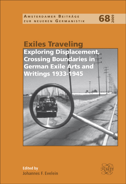 EXILES TRAVELING. EXPLORING DISPLACEMENT, CROSSING BOUNDARIES IN GERMAN EXILE ARTS AND WRITINGS 1933