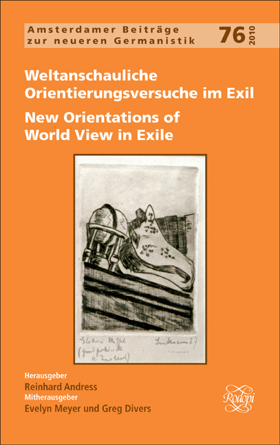 WELTANSCHAULICHE ORIENTIERUNGSVERSUCHE IM EXIL / NEW ORIENTATIONS OF WORLD VIEW IN EXILE
