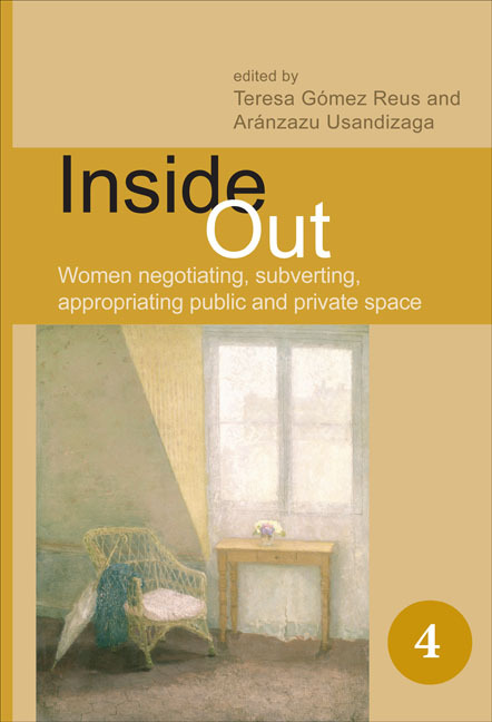 INSIDE OUT. WOMEN NEGOTIATING, SUBVERTING, APPROPRIATING PUBLIC AND PRIVATE SPACE