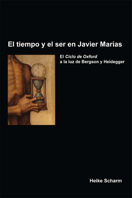 EL TIEMPO Y EL SER EN JAVIER MARIAS. EL CICLO DE OXFORD A LA LUZ DE BERGSON Y HEIDEGGER