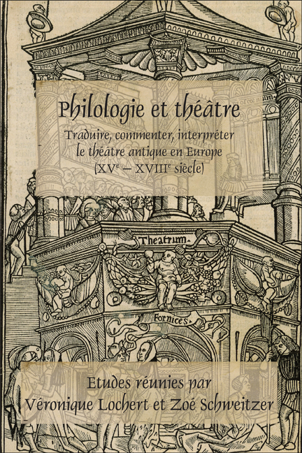 PHILOLOGIE ET THEATRE. TRADUIRE, COMMENTER, INTERPRETER LE THEATRE ANTIQUE EN EUROPE (XVE - XVIIIE)