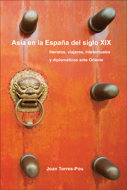 ASIA EN LA ESPANA DEL SIGLO XIX. LITERATOS, VIAJEROS, INTELECTUALES Y DIPLOMATICOS ANTE ORIENTE