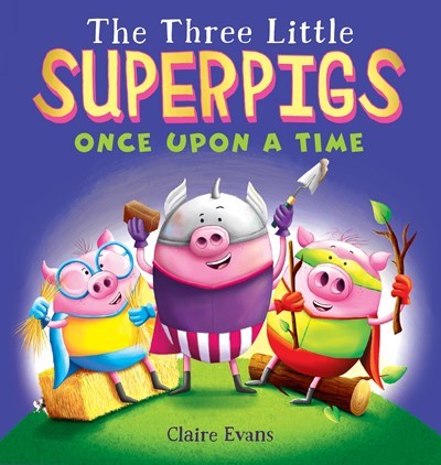 The Three Little Superpigs : Once Upon a Time